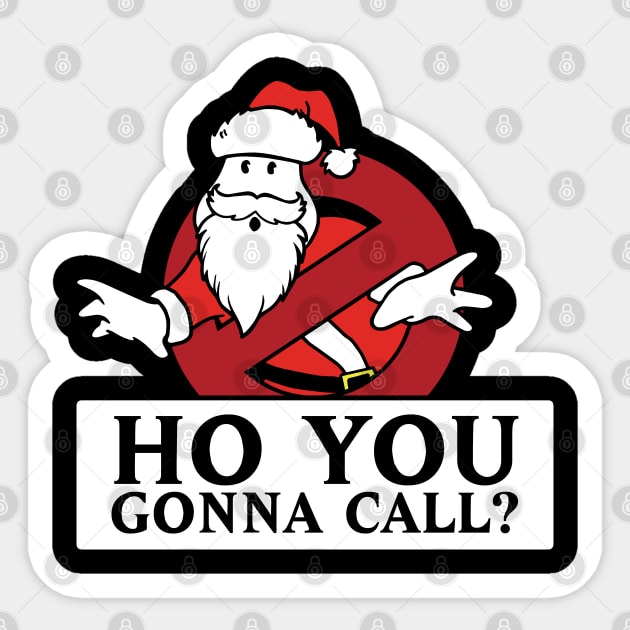 HO you gonna call? Sticker by TrulyMadlyGeekly